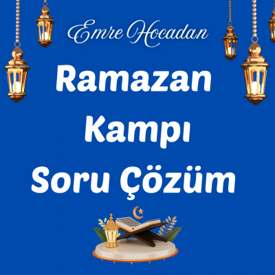 RAMAZAN KAMPI SORU ÇÖZÜMÜ